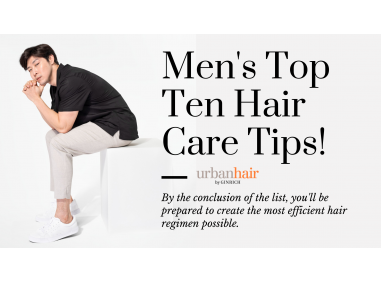 Men's Top Ten Hair Care Tips!