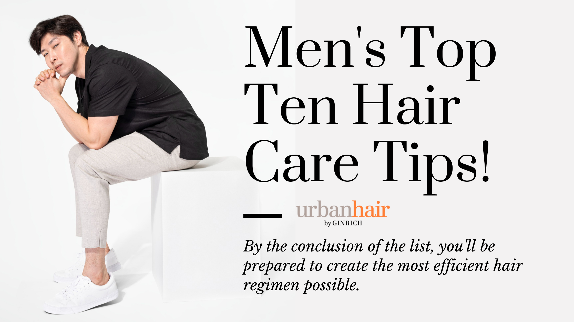 Men's Top Ten Hair Care Tips!